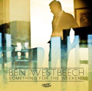 Ben Westbeech - Something For The Weekend (Radio Date: 16 Settembre 2011)